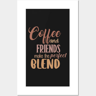 Coffee and friends make the perfect blend. Posters and Art